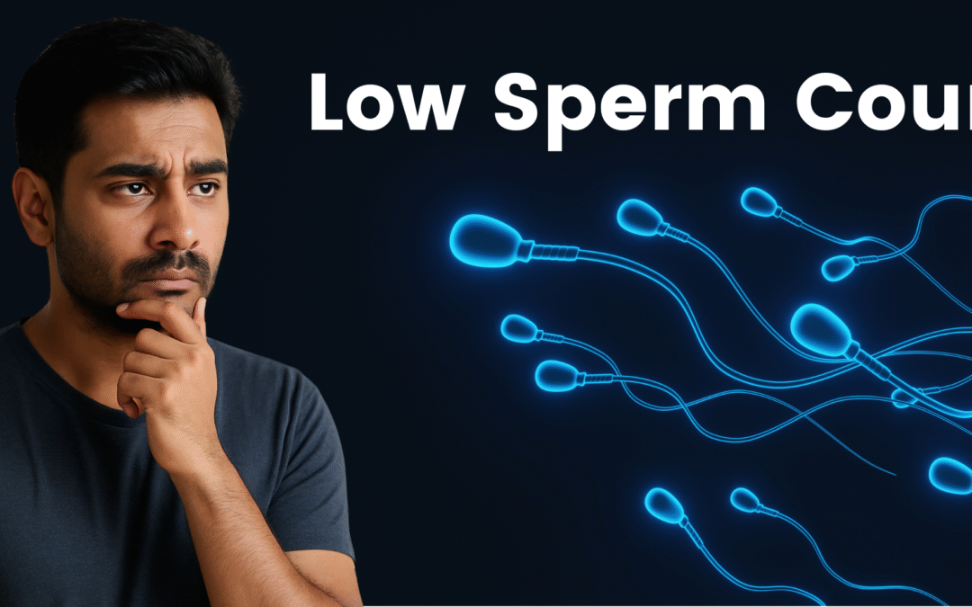 Low Sperm Count in Men: Causes, Symptoms & Ayurvedic Treatment Options